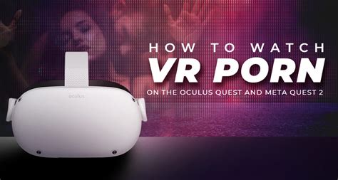 can you watch porn on an oculus|How to watch VR porn: Everything you need to know 